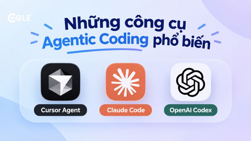 Những công cụ hỗ trợ quy trình Agentic Coding